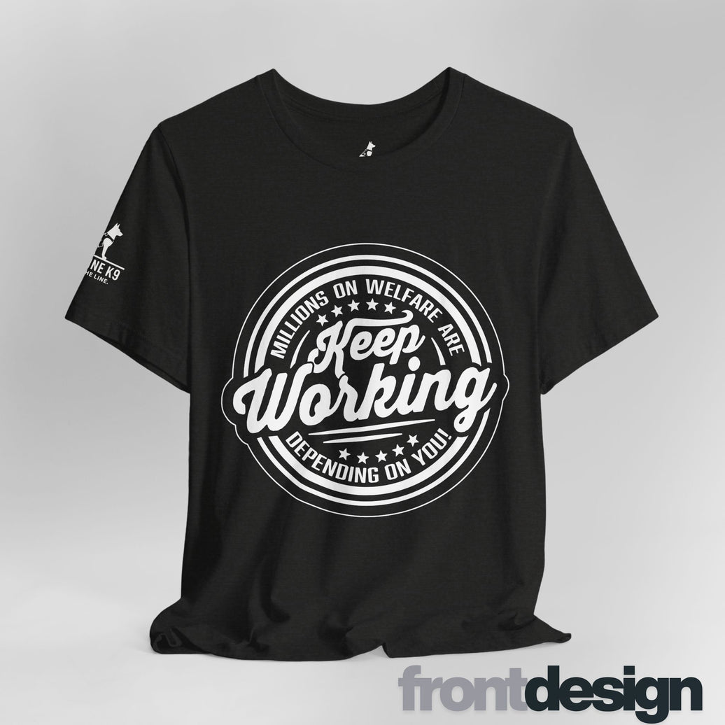 Keep Working – Millions on Welfare Tee