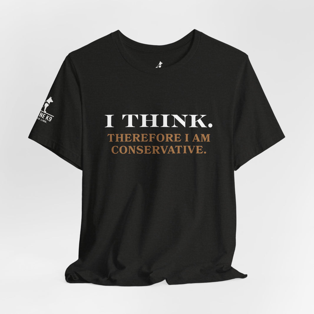 I Think. Therefore I Am Conservative – Patriot Tee