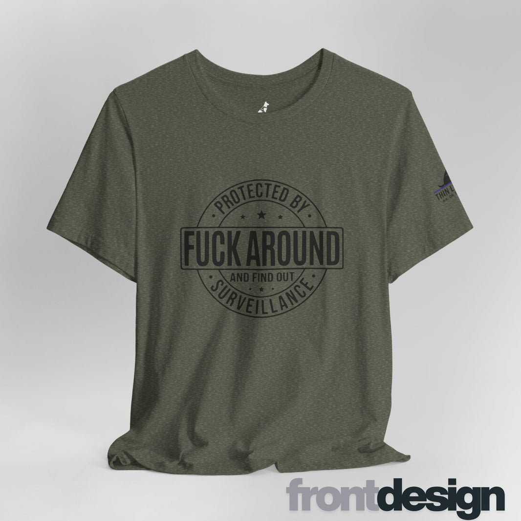 image “Fuck Around and Find Out” Surveillance T-shirt with Thin Purple Line K9 Logo