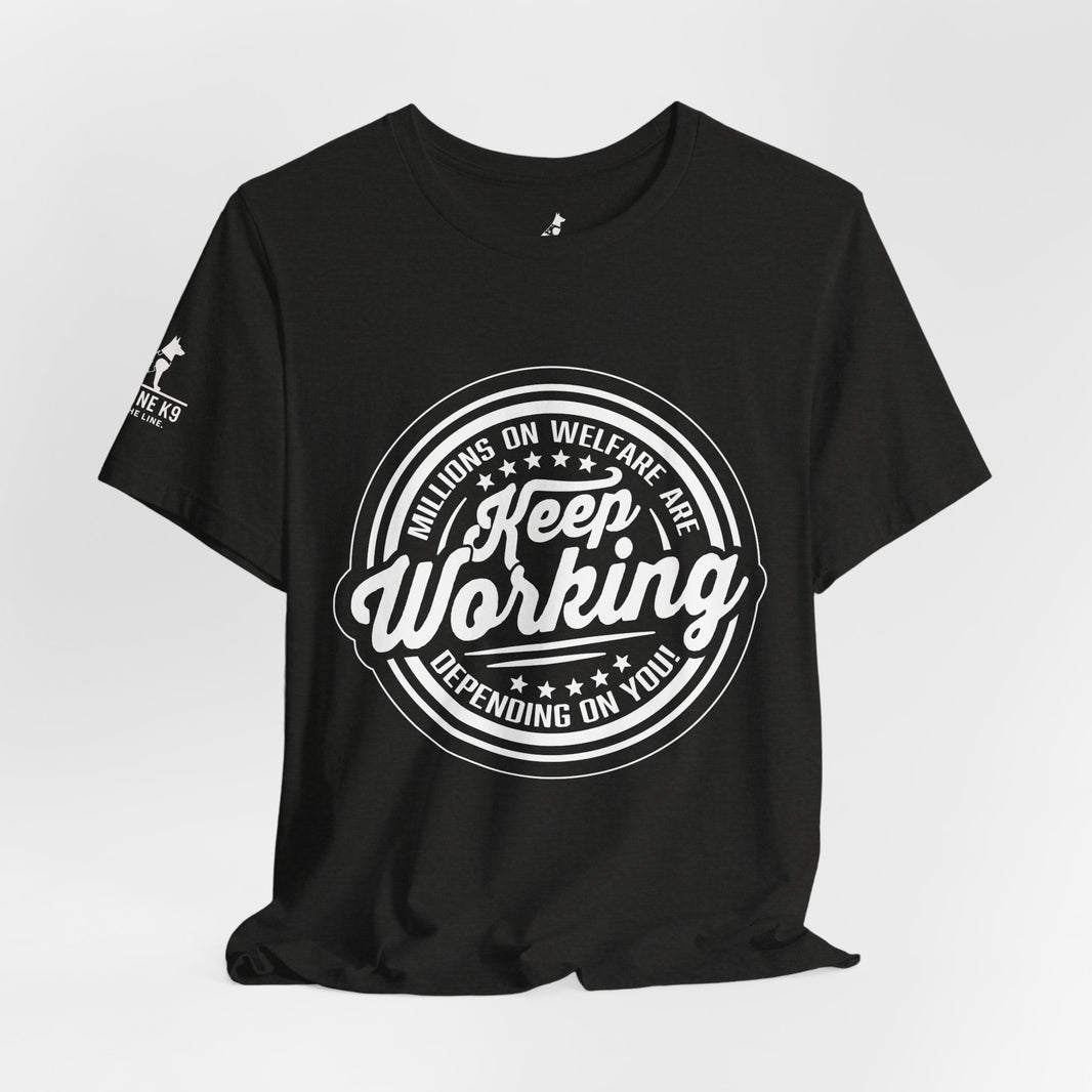 Keep Working – Millions on Welfare Tee