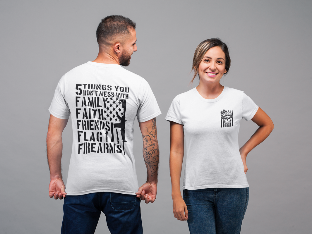 Five Things You Don't Mess With - Family Faith Friends Flag Firearms