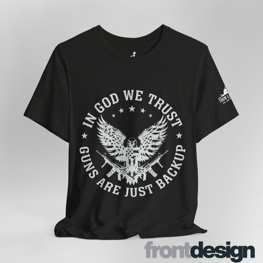 In God We Trust – Guns Are Just the Backup Tee
