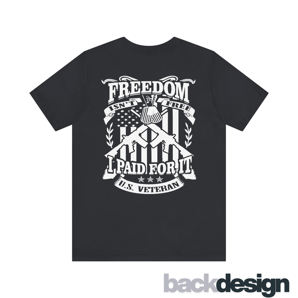 Freedom Isn't Free - I Paid For It Shirt