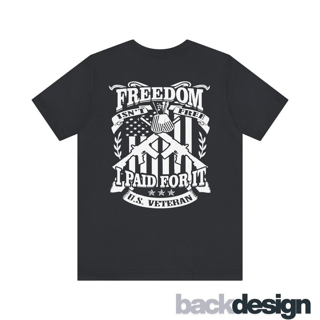 Freedom Isn't Free - I Paid For It Shirt