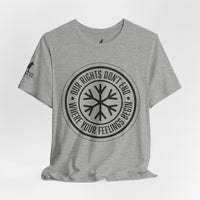 Our Rights Don’t End Where Your Feelings Begin – Snowflake Tee