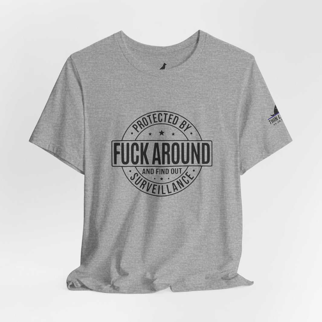 “Fuck Around and Find Out” Surveillance T-shirt with Thin Purple Line K9 Logo