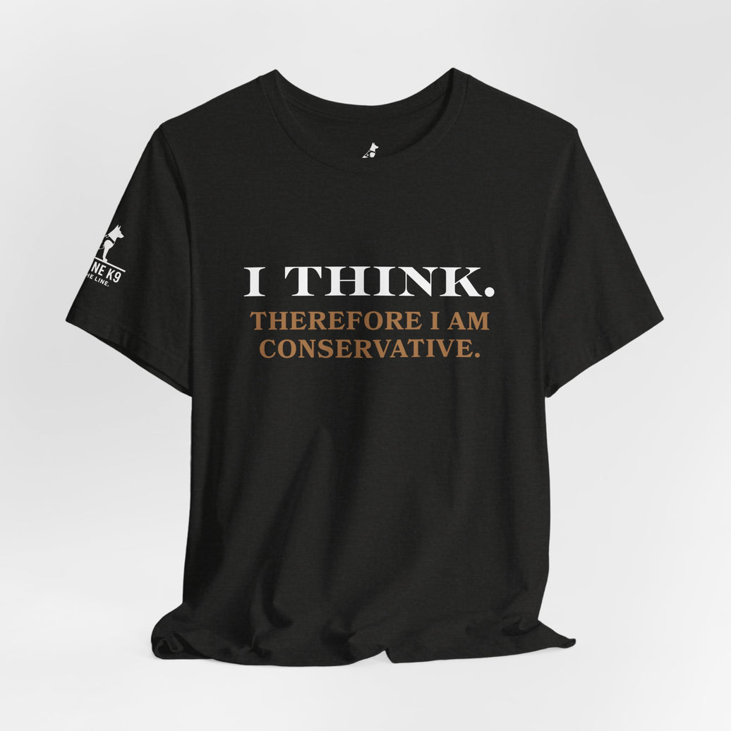 I Think. Therefore I Am Conservative – Patriot Tee
