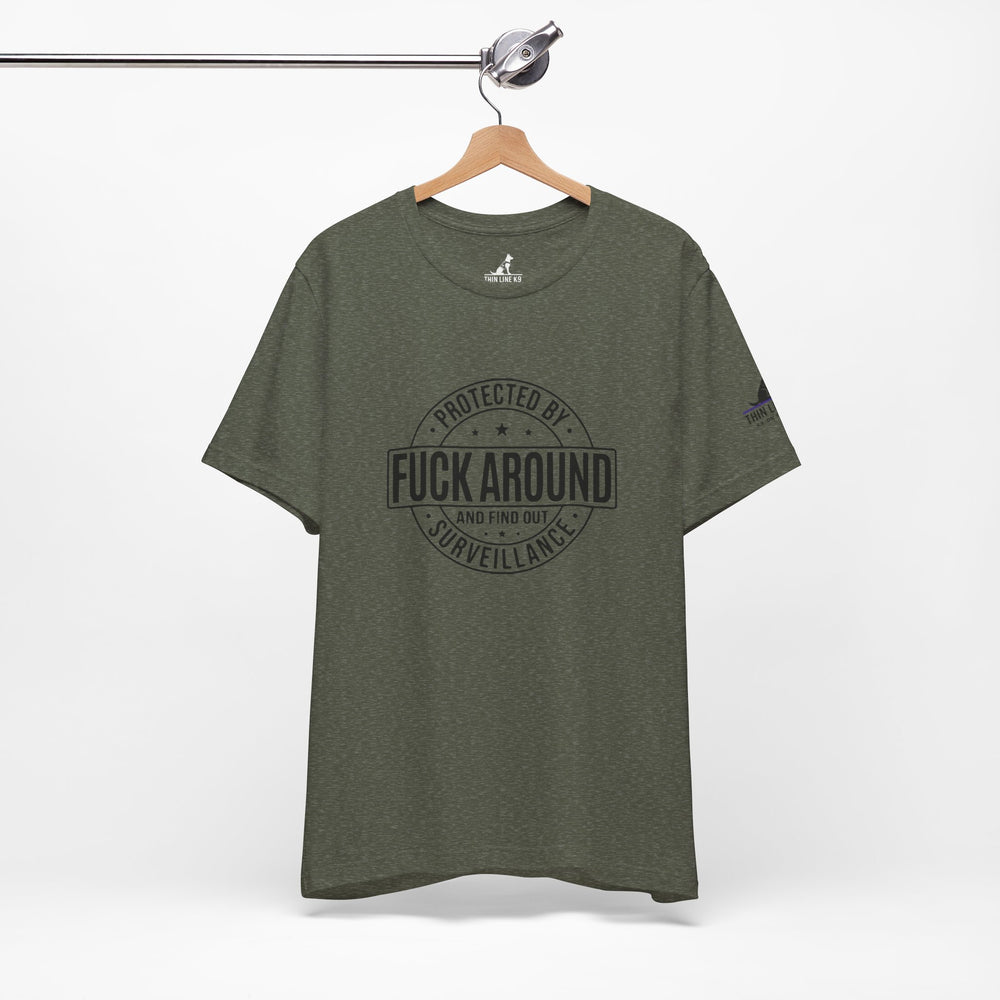 “Fuck Around and Find Out” Surveillance T-shirt with Thin Purple Line K9 Logo
