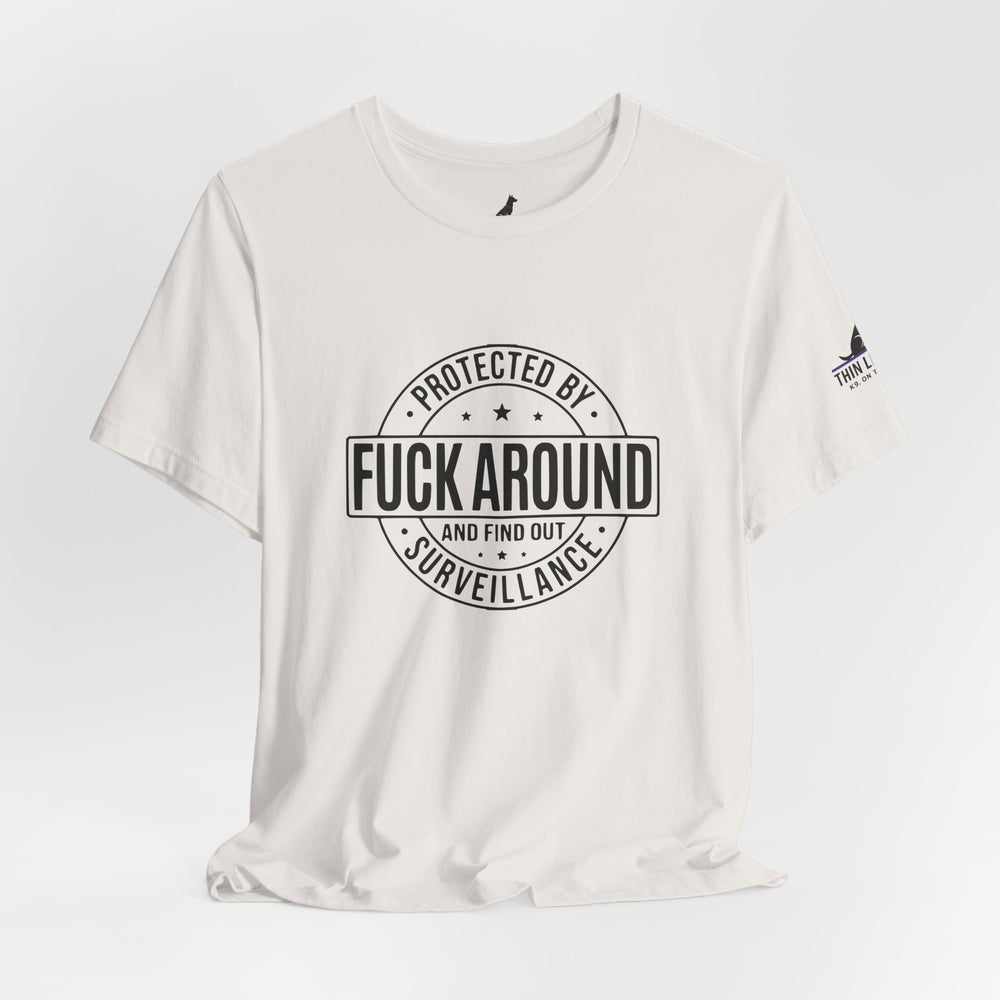 “Fuck Around and Find Out” Surveillance T-shirt with Thin Purple Line K9 Logo