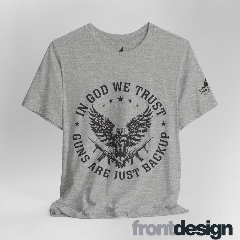 In God We Trust – Guns Are Just the Backup Tee