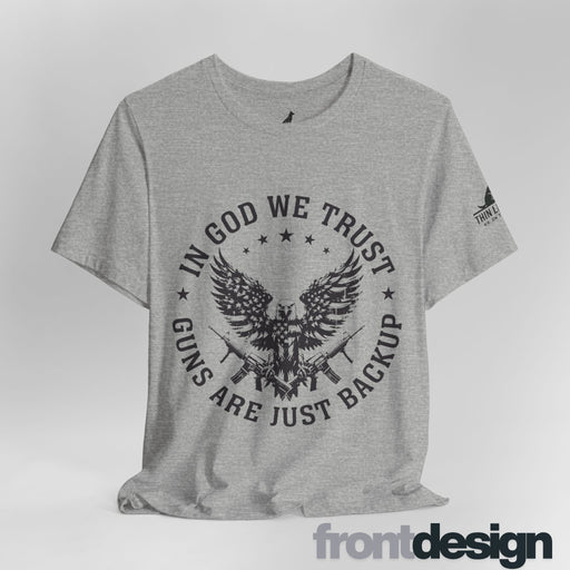 In God We Trust – Guns Are Just the Backup Tee