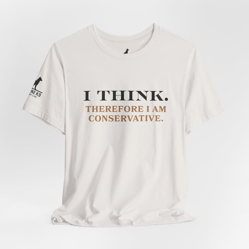 I Think. Therefore I Am Conservative – Patriot Tee