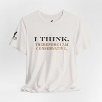 I Think. Therefore I Am Conservative – Patriot Tee