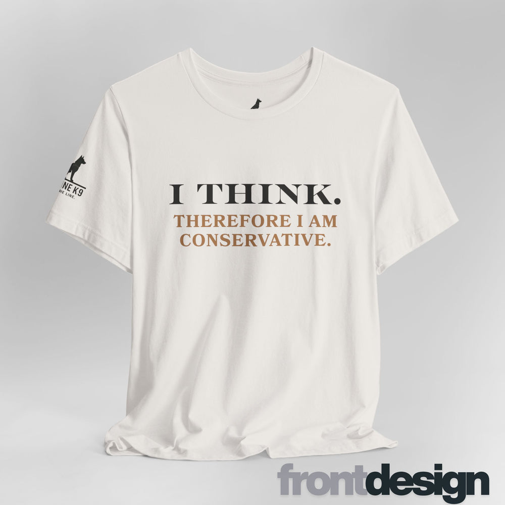 I Think. Therefore I Am Conservative – Patriot Tee