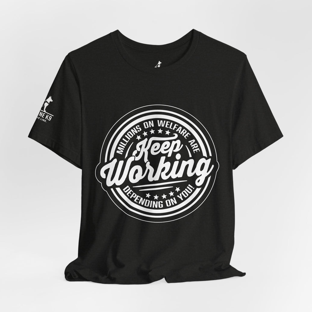 Keep Working – Millions on Welfare Tee