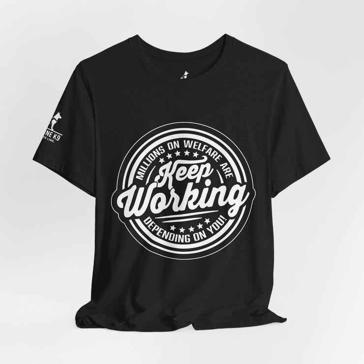 Keep Working – Millions on Welfare Tee
