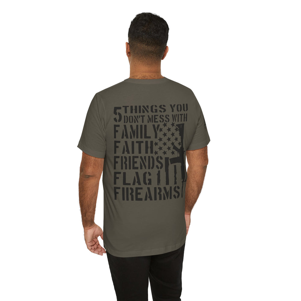 Five Things You Don't Mess With - Family Faith Friends Flag Firearms
