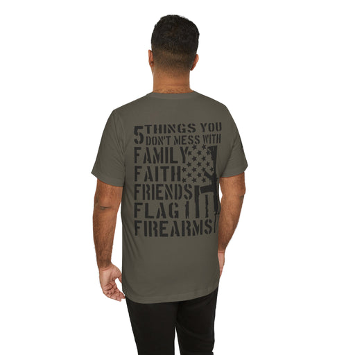 Five Things You Don't Mess With - Family Faith Friends Flag Firearms