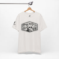 They Hate Us ’Cause They Ain’t Us Tee