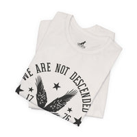 We Are Not Descended from Fearful Men 1776 - American Pride Shirt