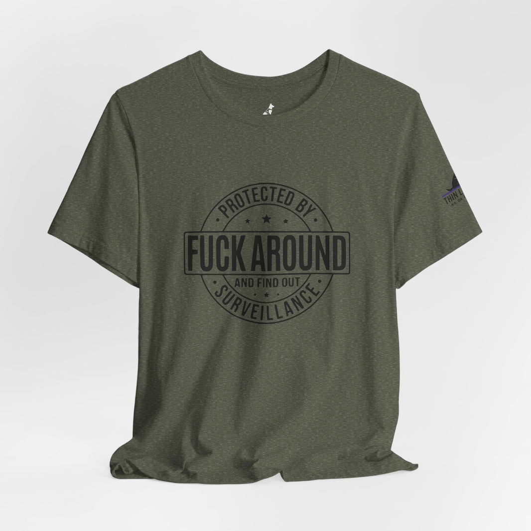 image “Fuck Around and Find Out” Surveillance T-shirt with Thin Purple Line K9 Logo