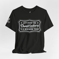 Let’s Keep the Dumbfuckery to a Minimum T-Shirt