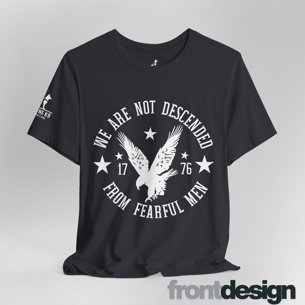 image We Are Not Descended from Fearful Men 1776 - American Pride Shirt