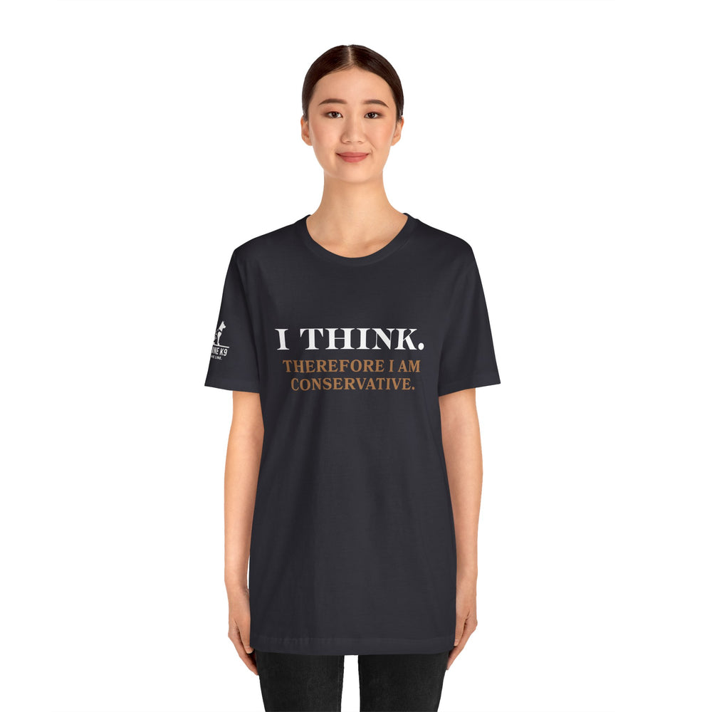 I Think. Therefore I Am Conservative – Patriot Tee