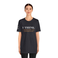 I Think. Therefore I Am Conservative – Patriot Tee
