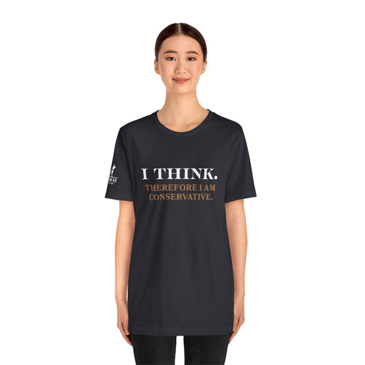 I Think. Therefore I Am Conservative – Patriot Tee
