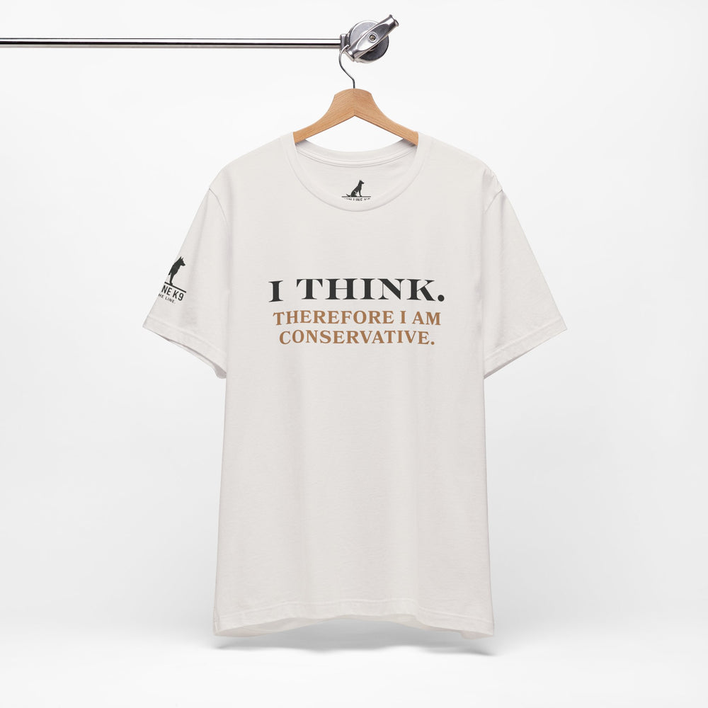 I Think. Therefore I Am Conservative – Patriot Tee