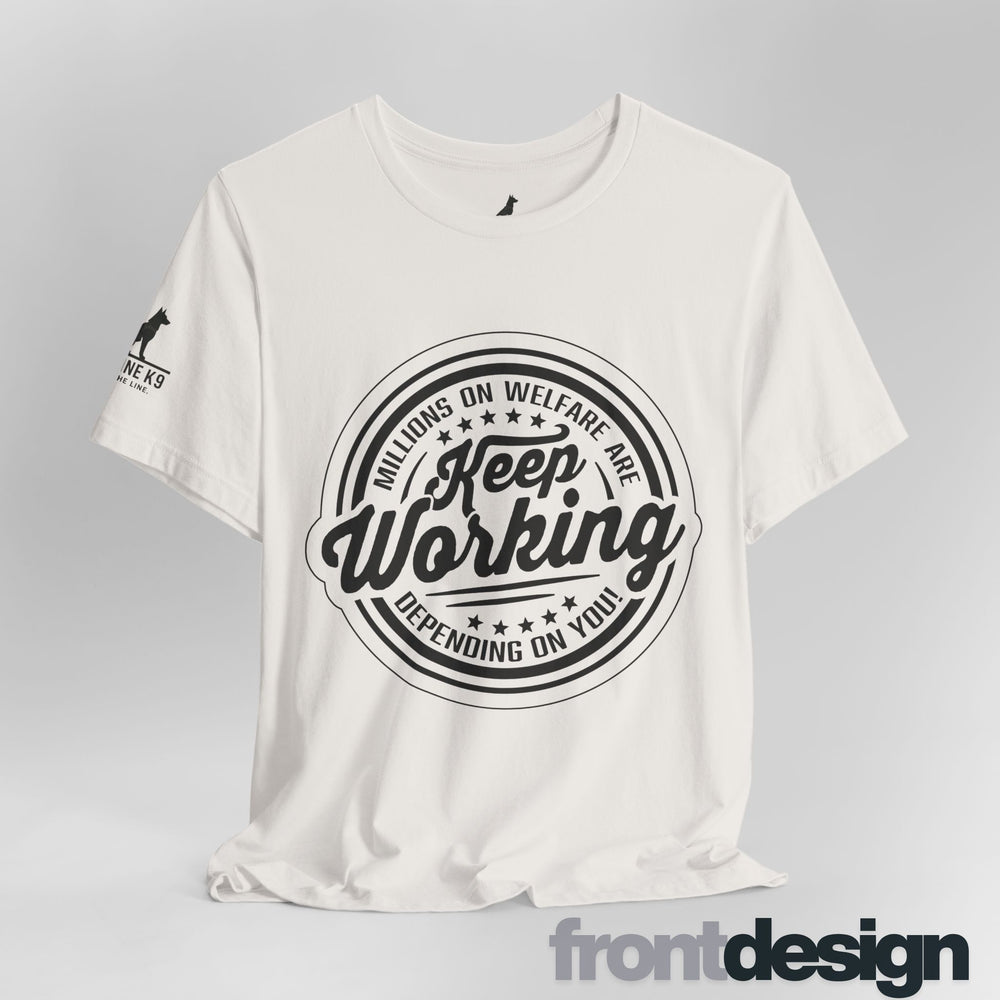 Keep Working – Millions on Welfare Tee