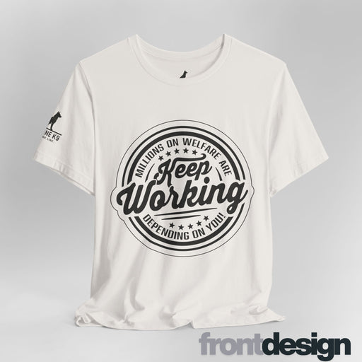 Keep Working – Millions on Welfare Tee