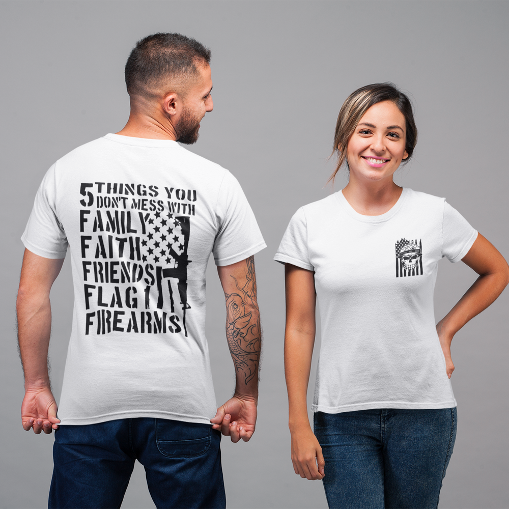 Five Things You Don't Mess With - Family Faith Friends Flag Firearms
