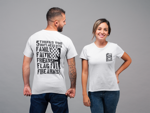 Five Things You Don't Mess With - Family Faith Friends Flag Firearms