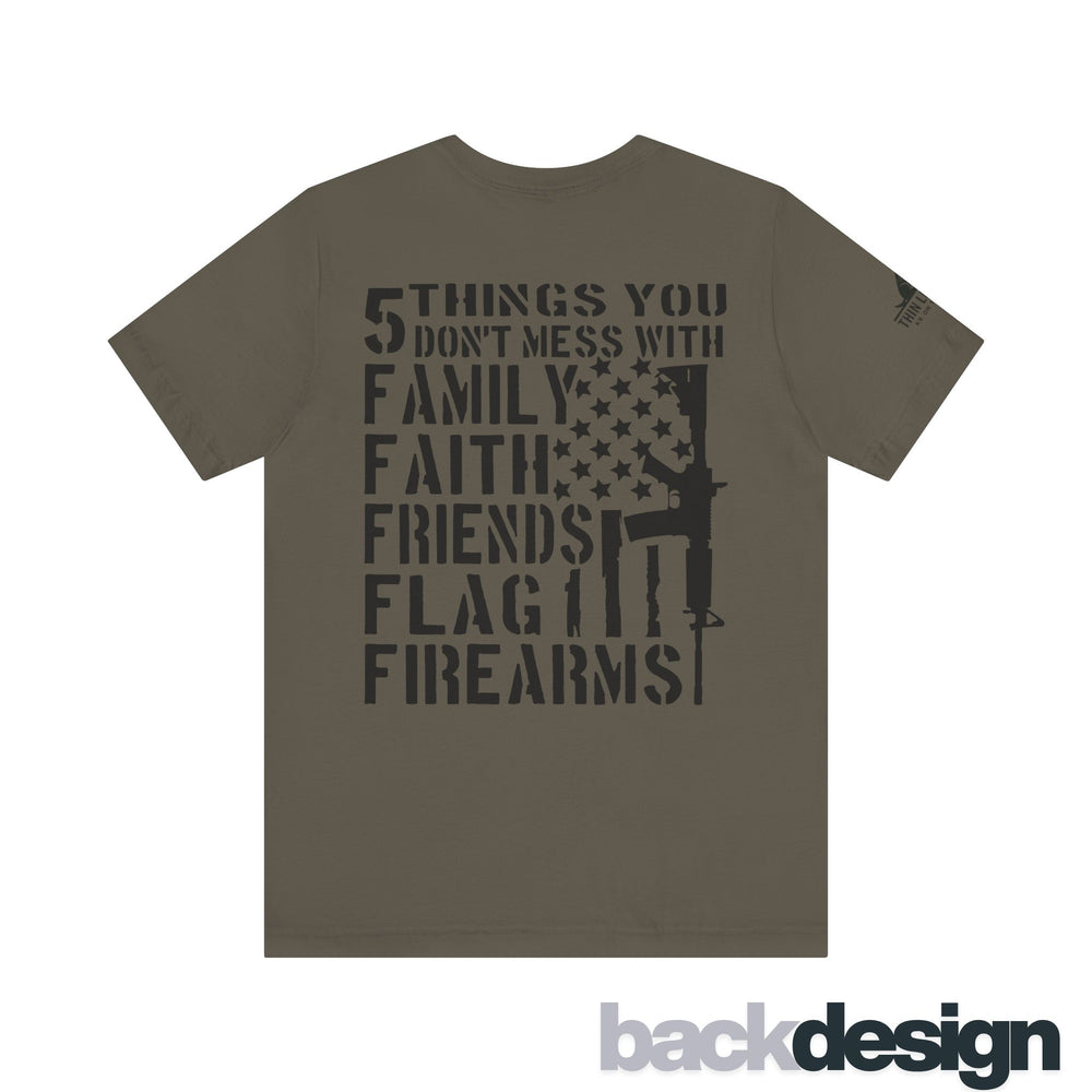 Five Things You Don't Mess With - Family Faith Friends Flag Firearms