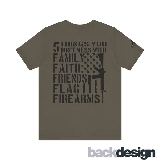 Five Things You Don't Mess With - Family Faith Friends Flag Firearms