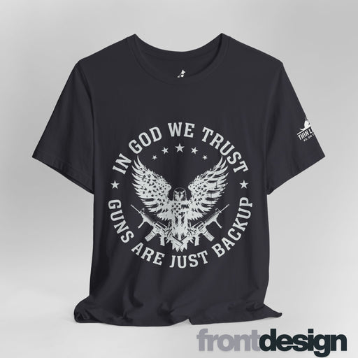 In God We Trust – Guns Are Just the Backup Tee