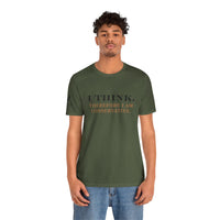 I Think. Therefore I Am Conservative – Patriot Tee
