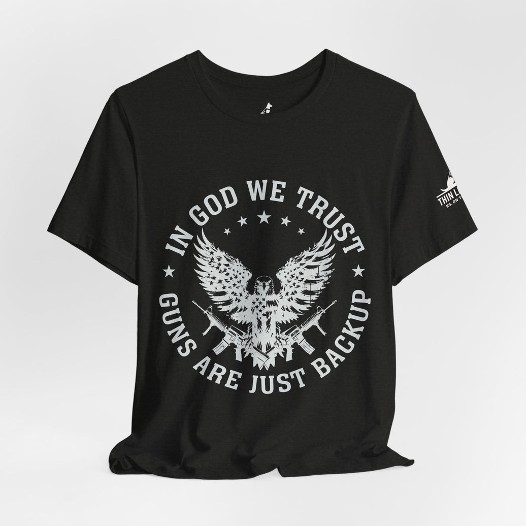 In God We Trust – Guns Are Just the Backup Tee