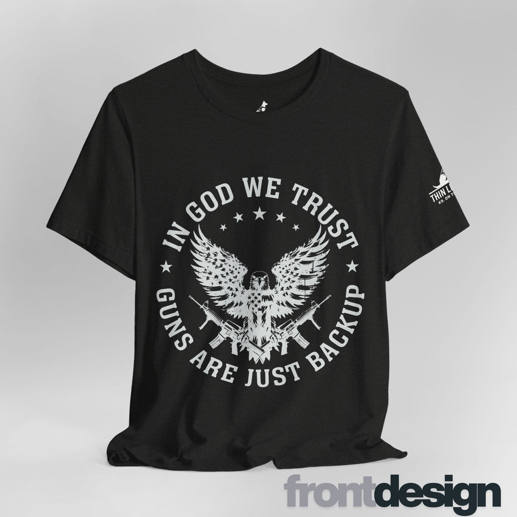 In God We Trust – Guns Are Just the Backup Tee