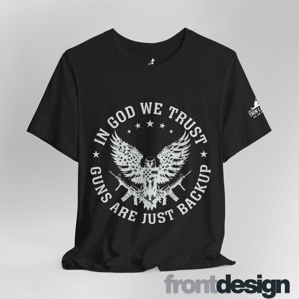 In God We Trust – Guns Are Just the Backup Tee