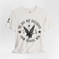 We Are Not Descended from Fearful Men 1776 - American Pride Shirt