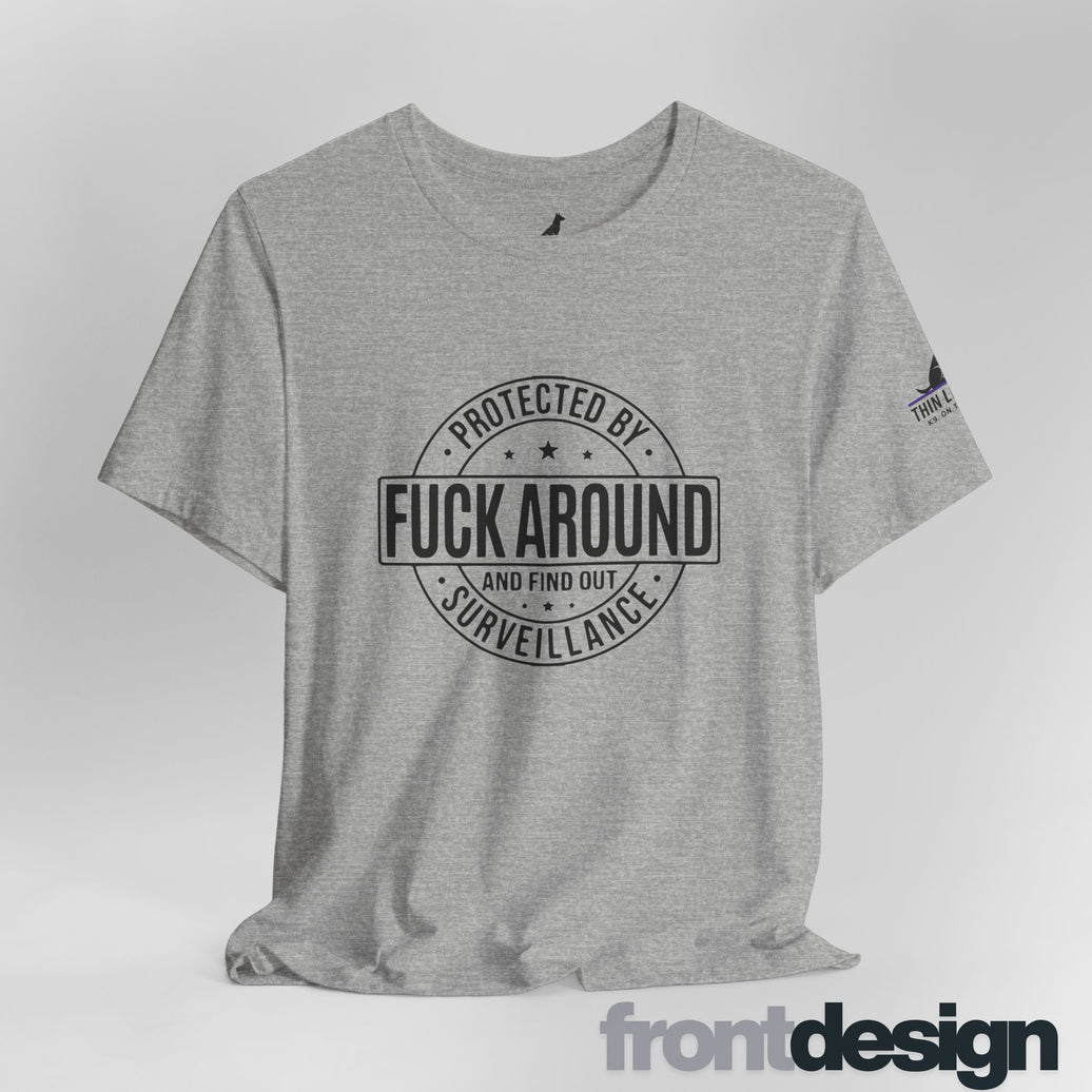 “Fuck Around and Find Out” Surveillance T-shirt with Thin Purple Line K9 Logo