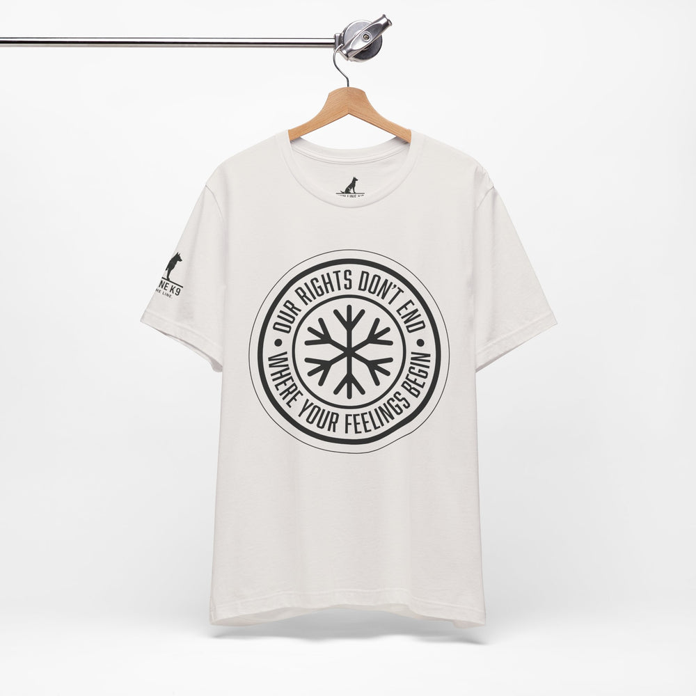 Our Rights Don’t End Where Your Feelings Begin – Snowflake Tee