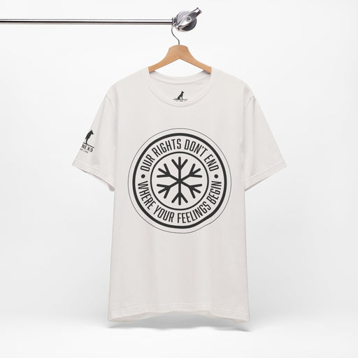 Our Rights Don’t End Where Your Feelings Begin – Snowflake Tee