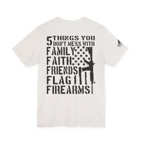 Five Things You Don't Mess With - Family Faith Friends Flag Firearms