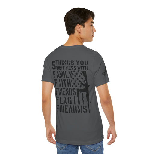 Five Things You Don't Mess With - Family Faith Friends Flag Firearms