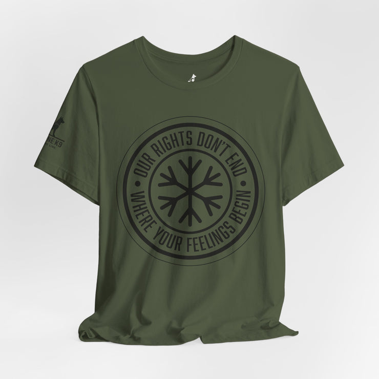 Our Rights Don’t End Where Your Feelings Begin – Snowflake Tee