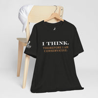I Think. Therefore I Am Conservative – Patriot Tee